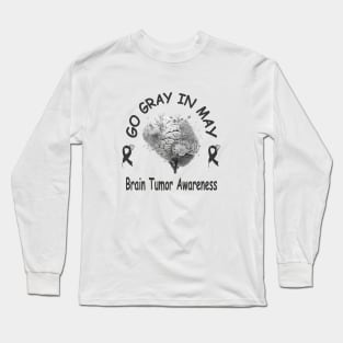 Go Gray In May Brain Cancer Tumor Awareness Long Sleeve T-Shirt